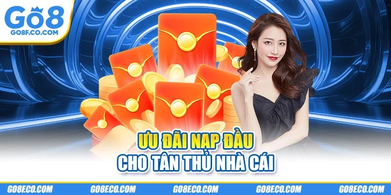 Ưu đãi nạp đầu cho tân thủ nhà cái