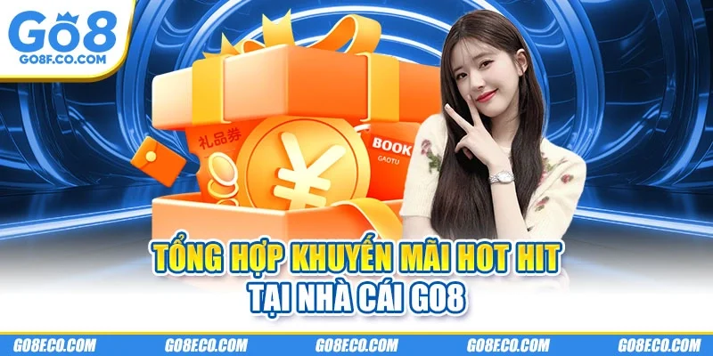 Tổng hợp khuyến mãi hot hit tại nhà cái GO8