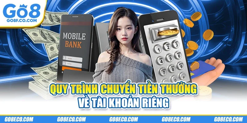 Quy trình chuyển tiền thưởng về tài khoản riêng