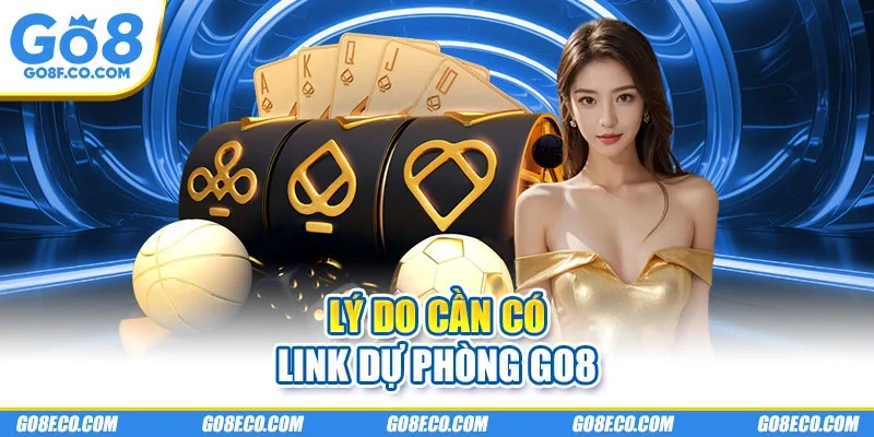Lý do cần có link dự phòng GO8
