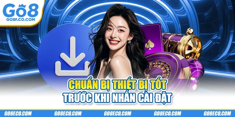 Chuẩn bị thiết bị tốt trước khi nhấn cài đặt