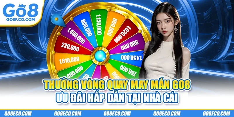 Thưởng vòng quay may mắn GO8