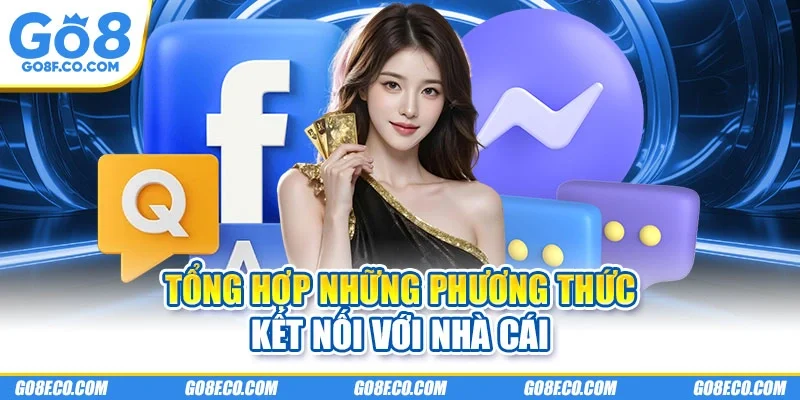 Tổng hợp những phương thức kết nối với nhà cái